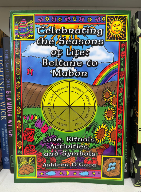 Celebrating the Seasons of Life: Beltane to Mabon