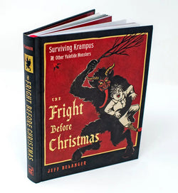 The Fright Before Christmas: Surviving Krampus and Other Yuletide Monsters By Jeff Belanger
