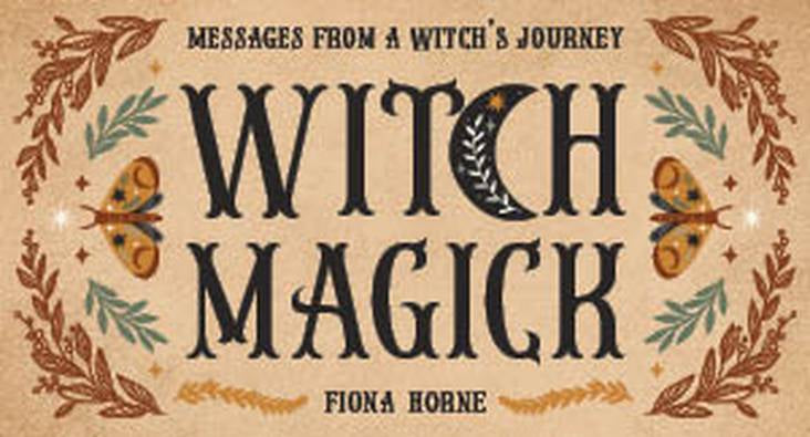 Witch Magick - Messages from a Witch’s Journey by Fiona Horne