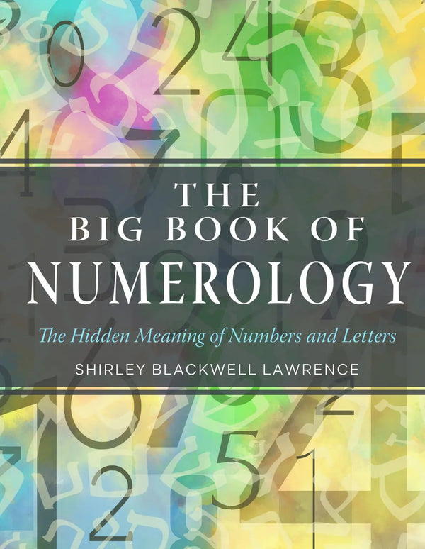 The Big Book of Numerology- The Hidden Meaning of Numbers and Letters by Shirley Blackwell Lawrence