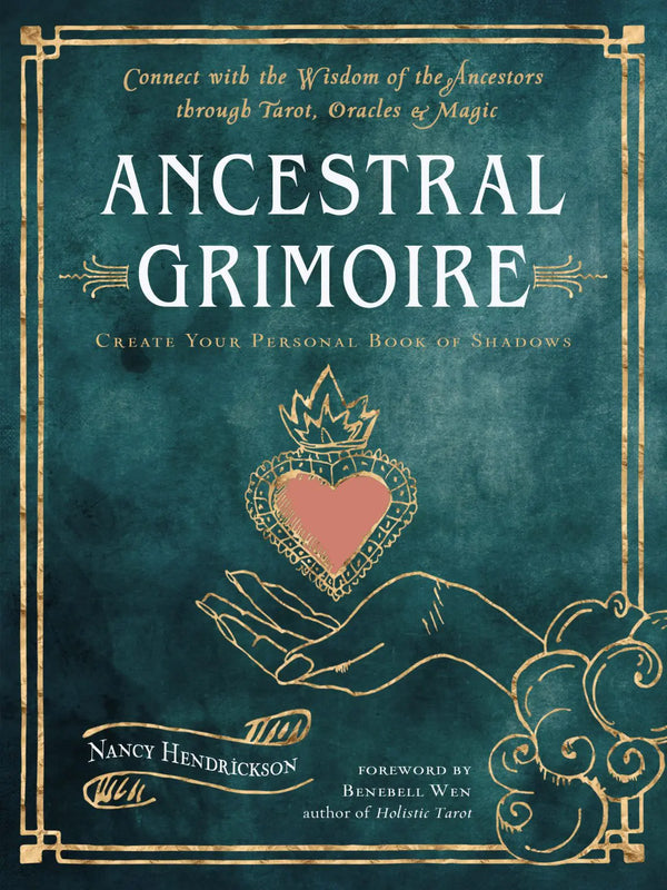 Ancestral Grimoire - Connect with the Wisdom of the Ancestors through Tarot, Oracles & Magic by Nancy Hendrickson