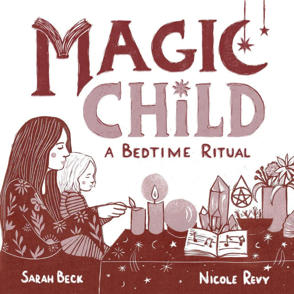 Magic Child - A Bedtime Ritual by Sarah Beck & Nicole Revy