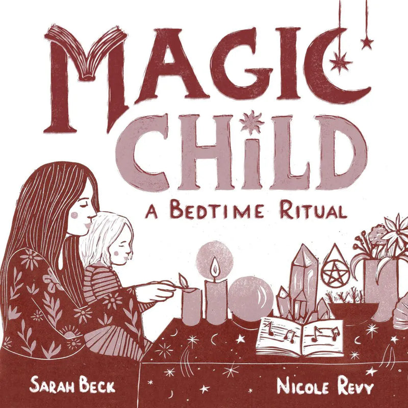 Magic Child - A Bedtime Ritual by Sarah Beck & Nicole Revy