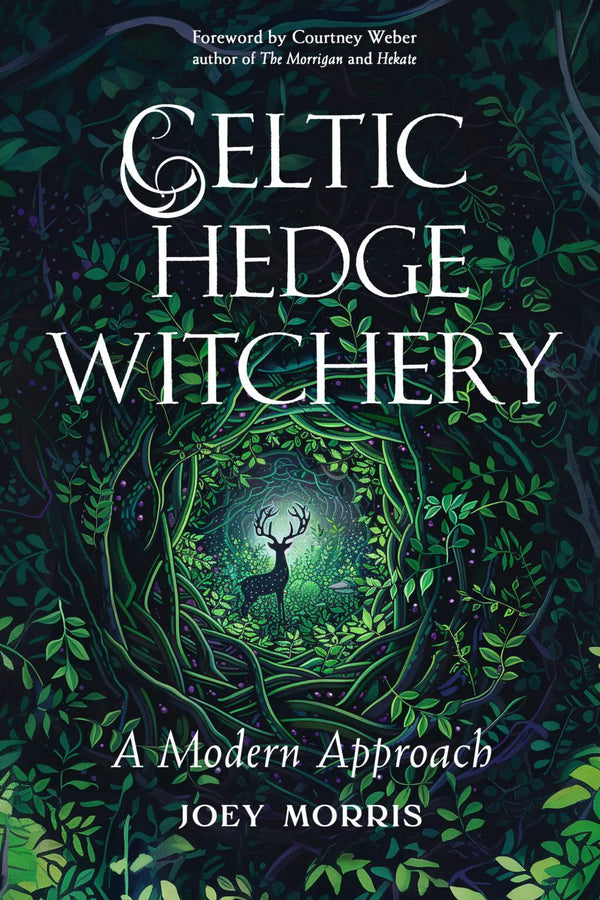 Celtic Hedge Witchery - A Modern Approach by Joey Morris