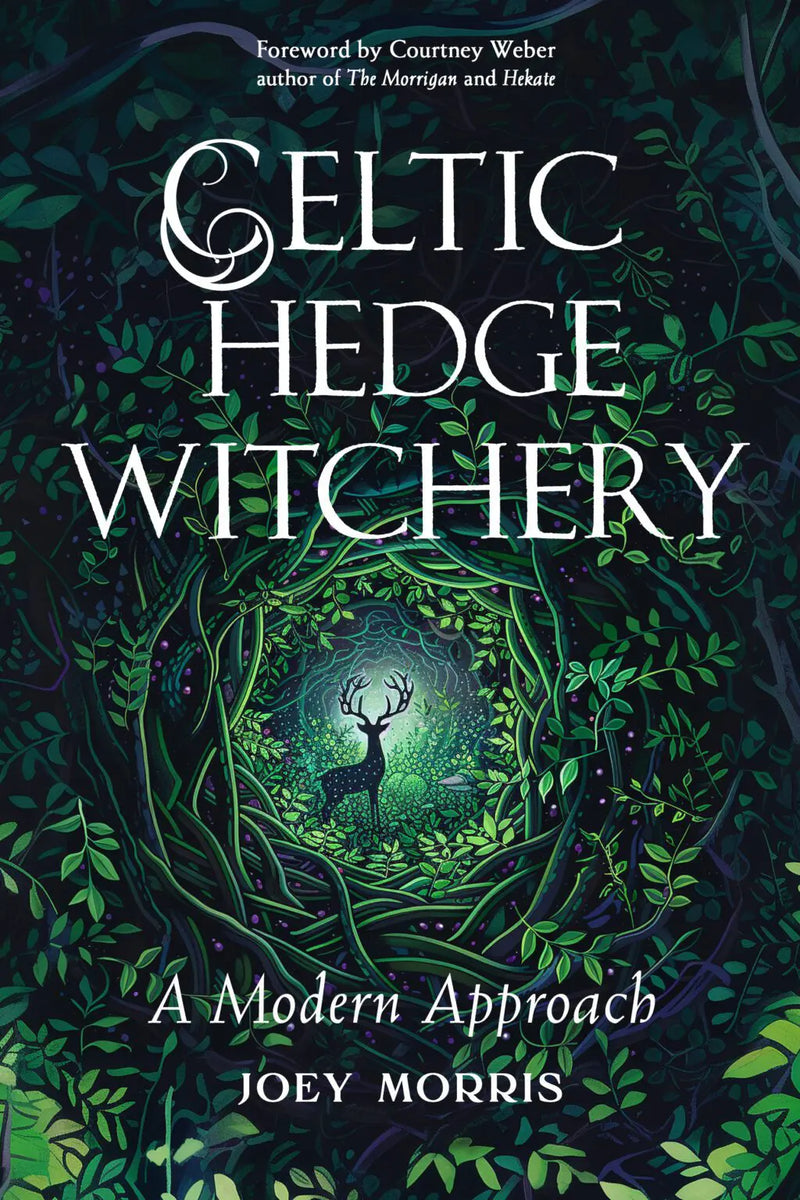 Celtic Hedge Witchery - A Modern Approach by Joey Morris