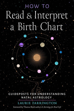 How to Read & Interpret a Birth Chart - Guideposts for Understanding Natal Astrology by Laurie Farrington