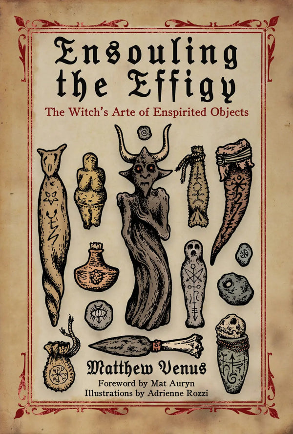 Ensouling the Effigy- The Witch’s Arte of Enspirited Objects