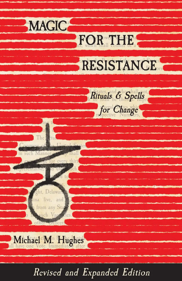 Magic for the Resistance - Rituals & Spells for Change by Michael M. Hughes