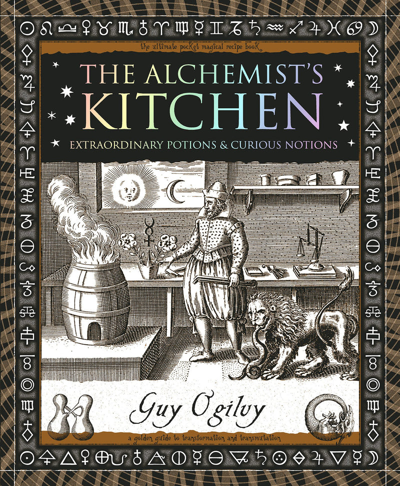 The Alchemist’s Kitchen - Extraordinary Potions & Curious Notions by Guy Ogilvy