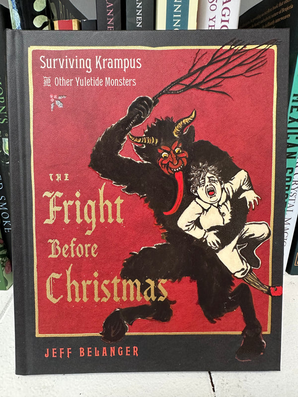 The Fright Before Christmas: Surviving Krampus and Other Yuletide Monsters By Jeff Belanger