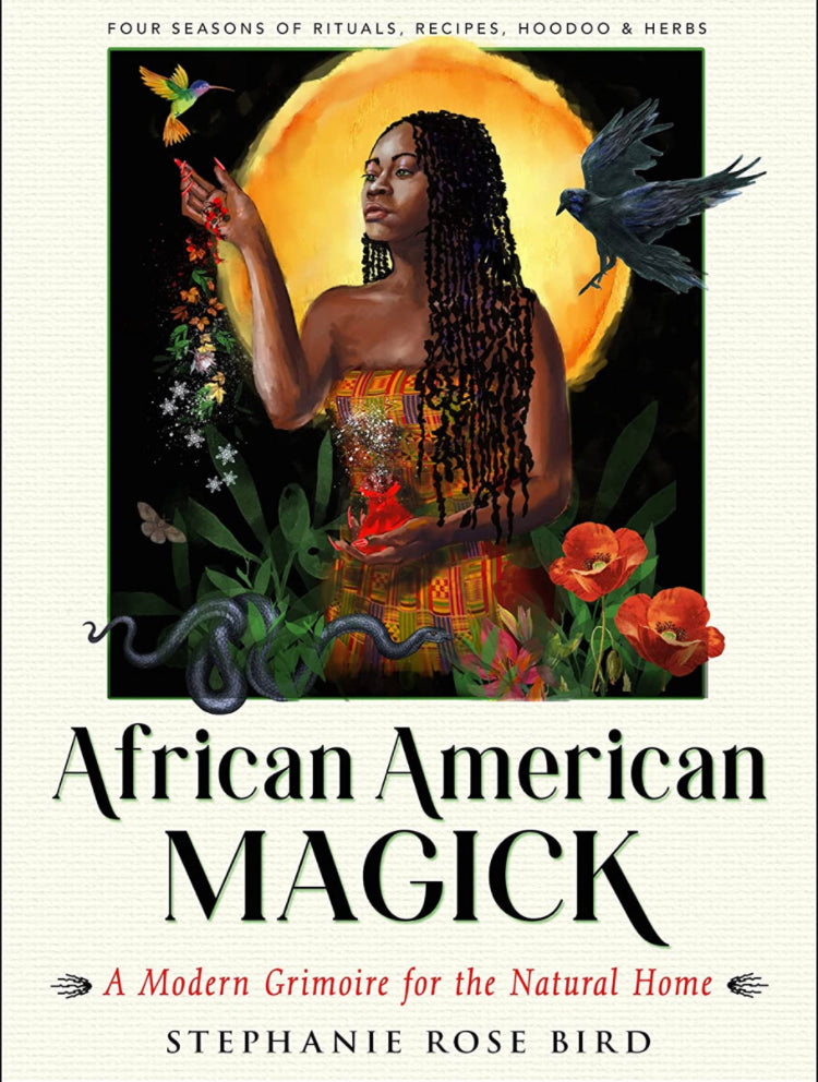 African American Magick: A Modern Grimoire for the Natural Home by Stephanie Rose Bird