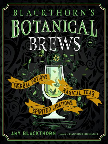 Blackthorn's Botanical Brews Book by Amy Blackthorn