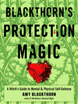 Blackthorn's Protection Magic Book by Amy Blackthorn