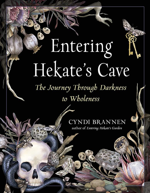 Entering Hekate's Cave - The Journey Through Darkness to Wholeness by Cyndi Brannen