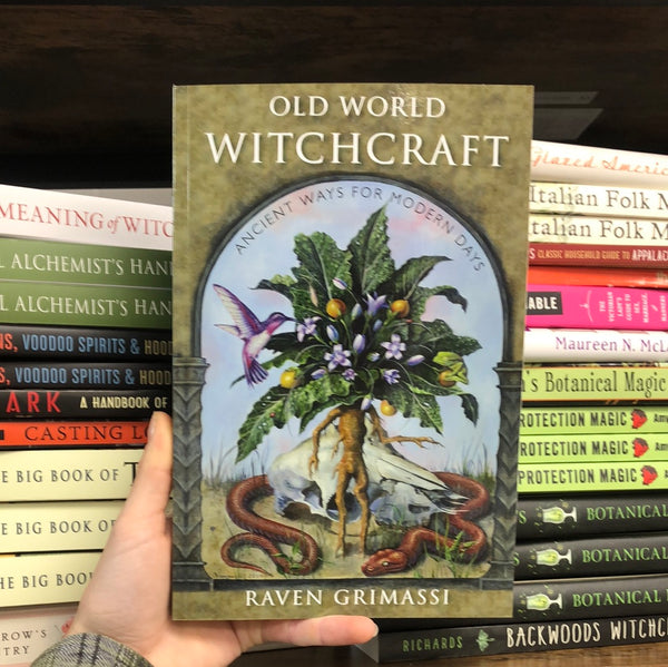 Old World Witchcraft: Ancient Ways for Modern Days by Raven Grimassi