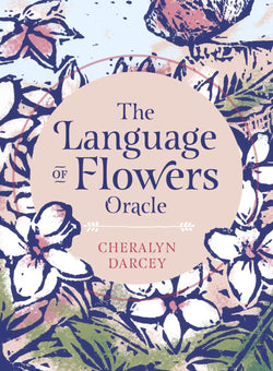 The Language of Flowers Oracle by Cheralyn Darcey