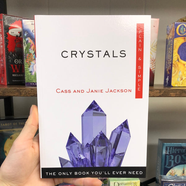 Crystals - Plain and Simple by Cass and Janie Jackson