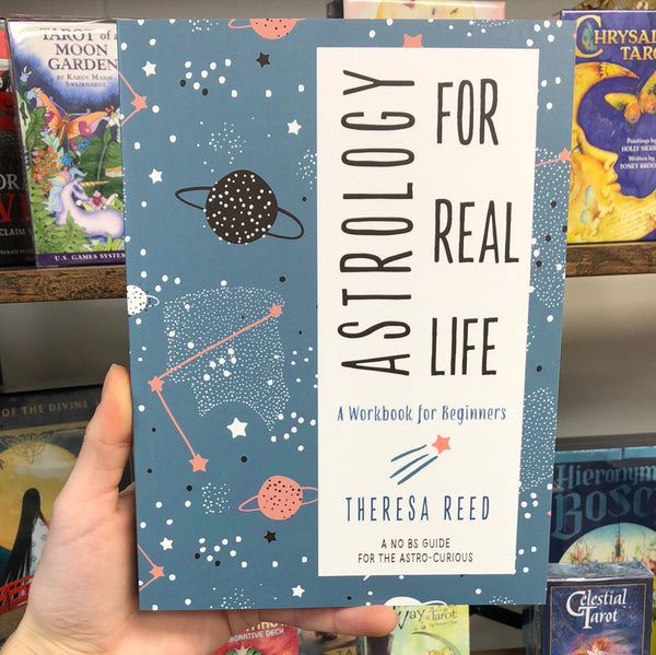 Astrology For Real Life by Theresa Reed