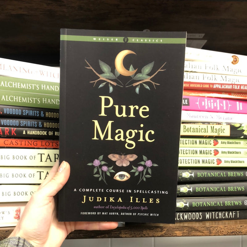 Pure Magic: A Complete Course in Spellcasting by Judika Illes