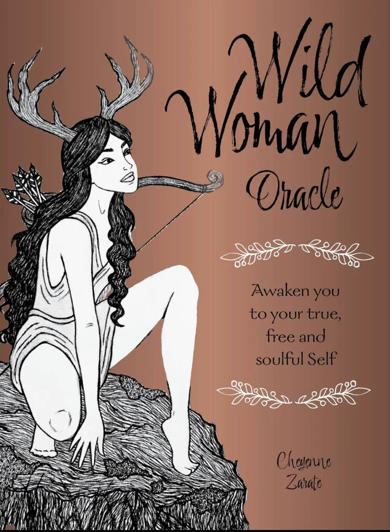 Wild Woman Oracle: Awaken your true, free and soulful Self by Cheyenne Zárate