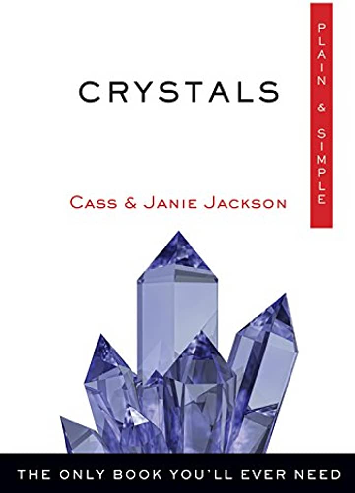 Crystals - Plain and Simple by Cass and Janie Jackson
