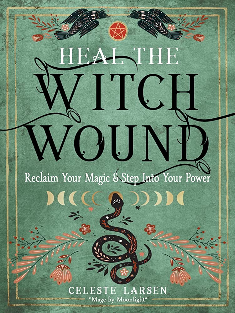 Heal the Witch Wound by Celeste Larson